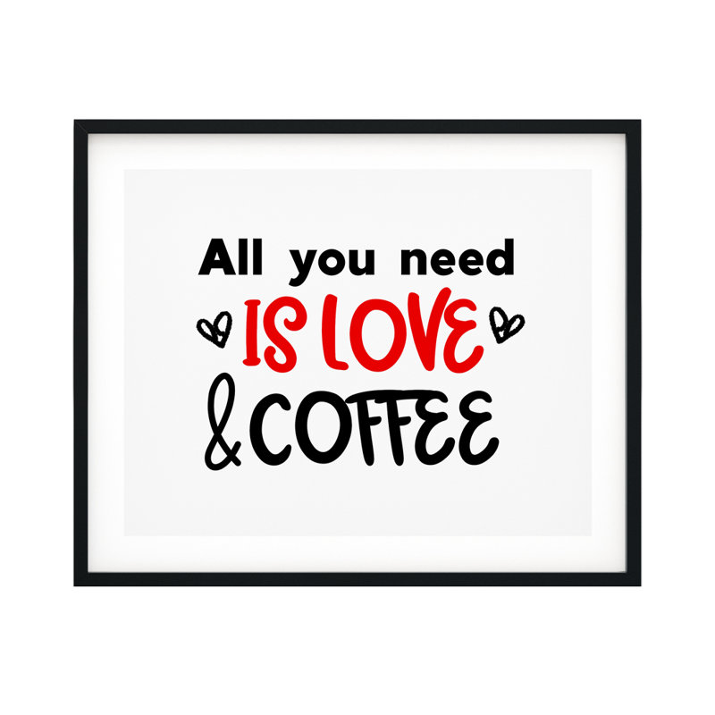 «All You Need Is Love And Coffee», impression d'art textuel sur papier sans cadre, H 5 po x l 7 po x P 0,01 po