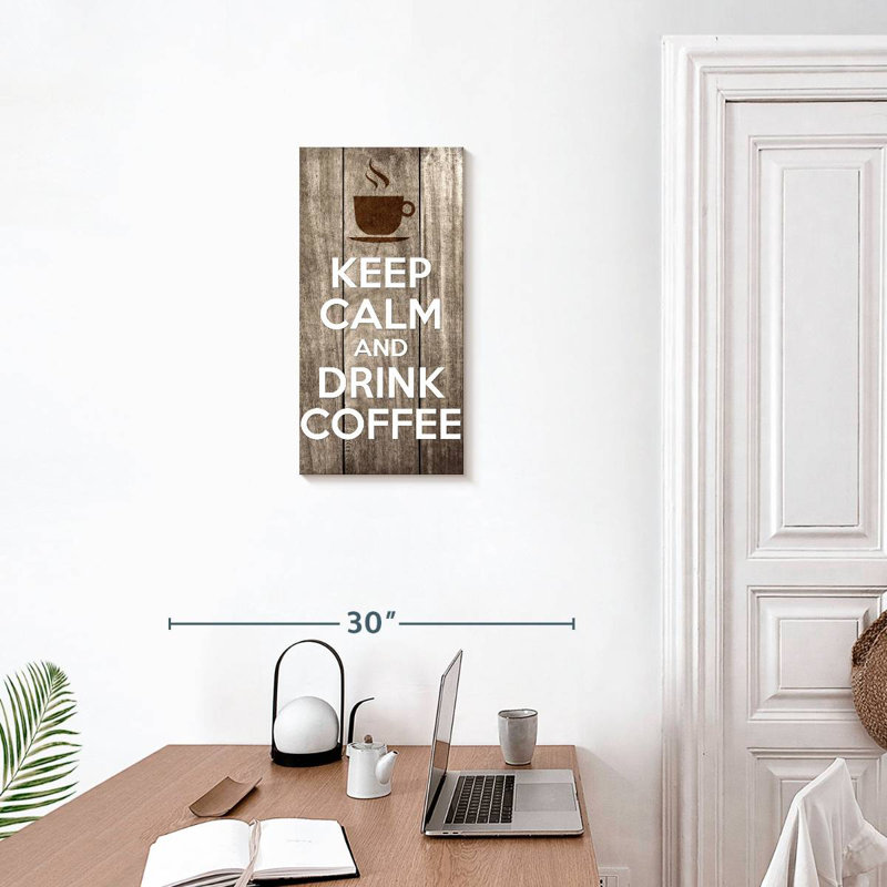Keep Calm Drink Coffee, H 24 po x l 12 po