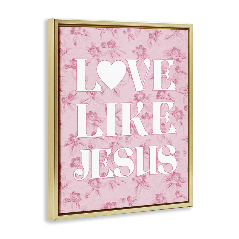  «Love Like Jesus on Floral» par Daphne Polselli, H 21 po x l 17 po, Cadre flottant métallique doré