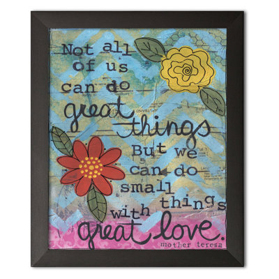«Not All of Us Can Do Great Things, But We Can Do Small Things with Great Love», reproduction encadrée