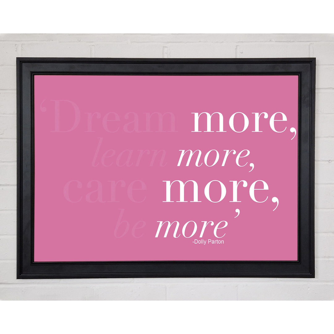 Dolly Parton Dream More Be More Pink - Einzelbildrahmen Druck auf Papier