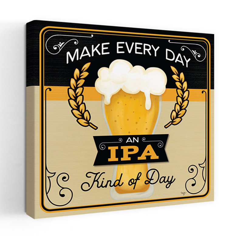 «Make Every Day An Ipa Kind of Day», art contemporain, H 32 po x l 32 po