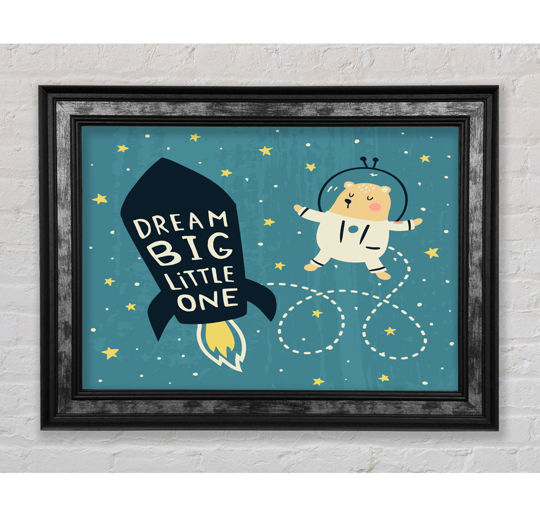 Dream Big Little One Space Ship - Einzelner Bilderrahmen Kunstdrucke