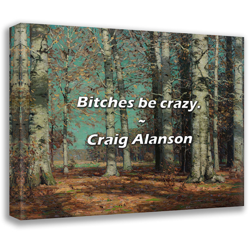 Citation de Craig Alanson: «Bitches be Crazy»., H 20 po x l 24 po