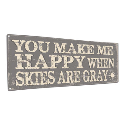 " Distressed, You Make Me Happy Metal Sign "