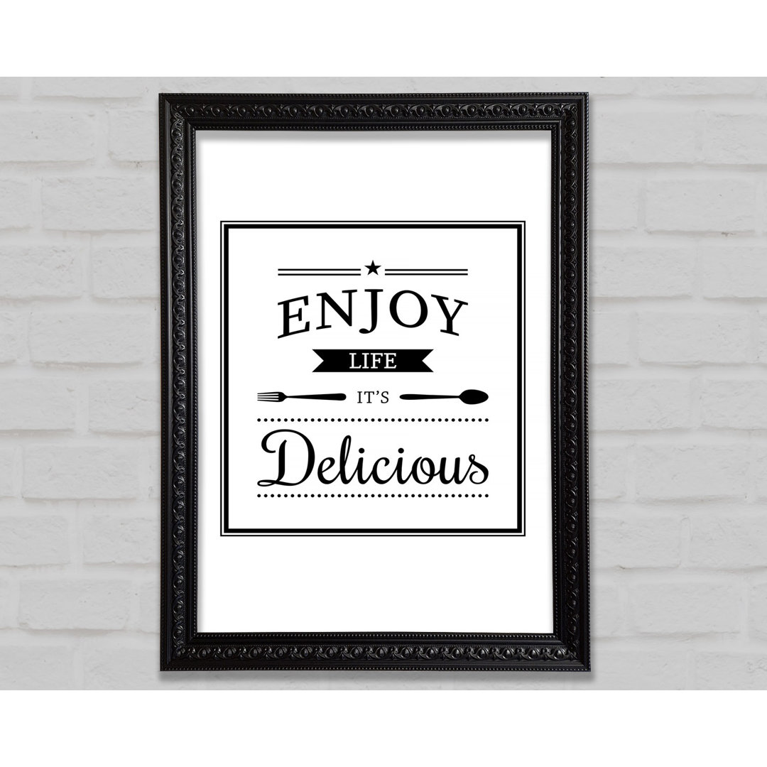 Enjoy Life It's Delicious Gerahmter Druck Wandkunst