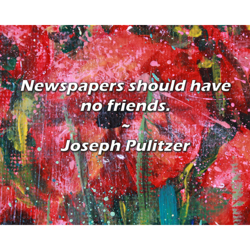 Citation de Joseph Pulitzer: Les journaux ne devraient pas avoir d'amis.