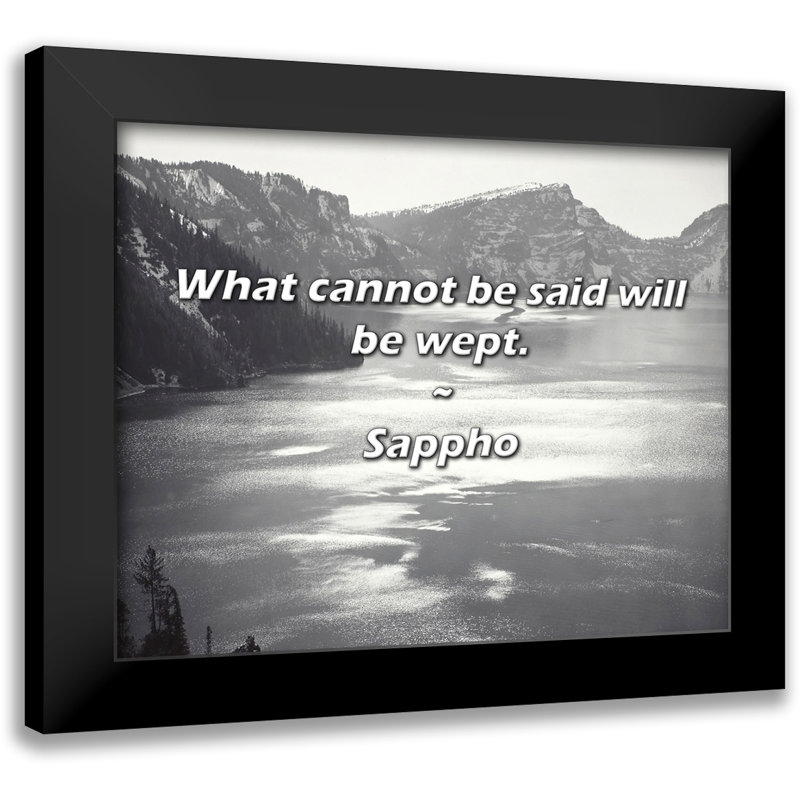 Sappho Quote: What cannot be said will be wept.