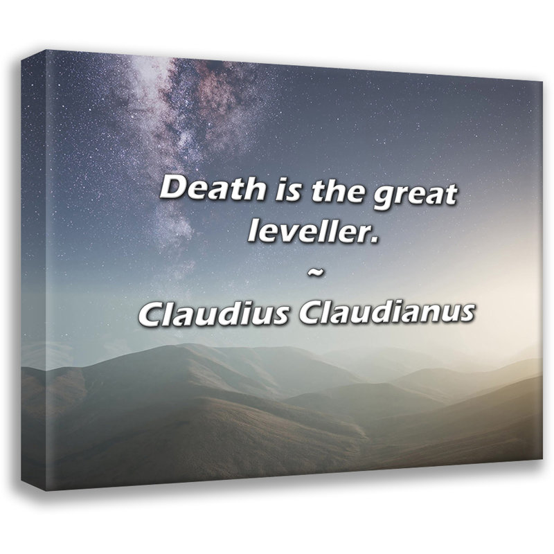 Artsy Quote "Death is the great leveler." By Claudius Claudianus Gallery Wrapped Canvas, 24" H x 17" W