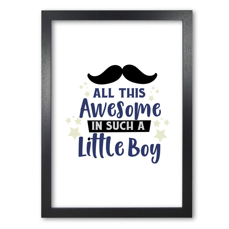 All This Awesome In Such A Little Boy - Print, Black Grain Frame, 42 cm H x 30 cm W x 5 cm D