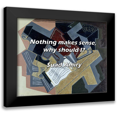Suad Amiry Quote: Nothing makes sense, why should I?