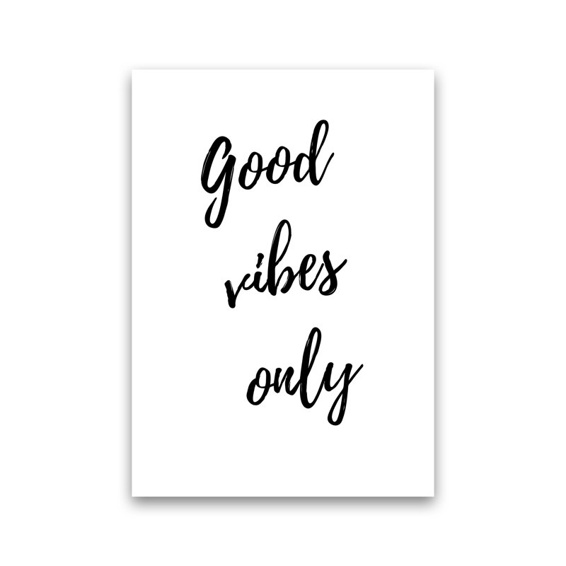 Good Vibes Only - Print, No Framed, 60cm H x 42cm W x 1cm D