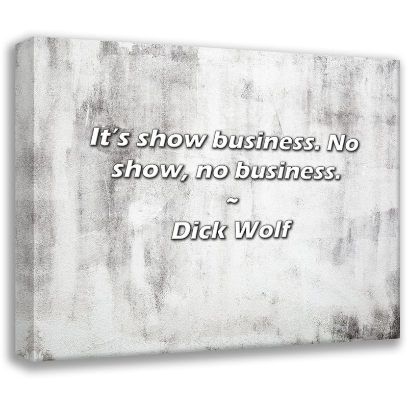 Citation artistique «C'est du spectacle. Pas de spectacle, pas de commerce». Toile tendue par Dick Wolf