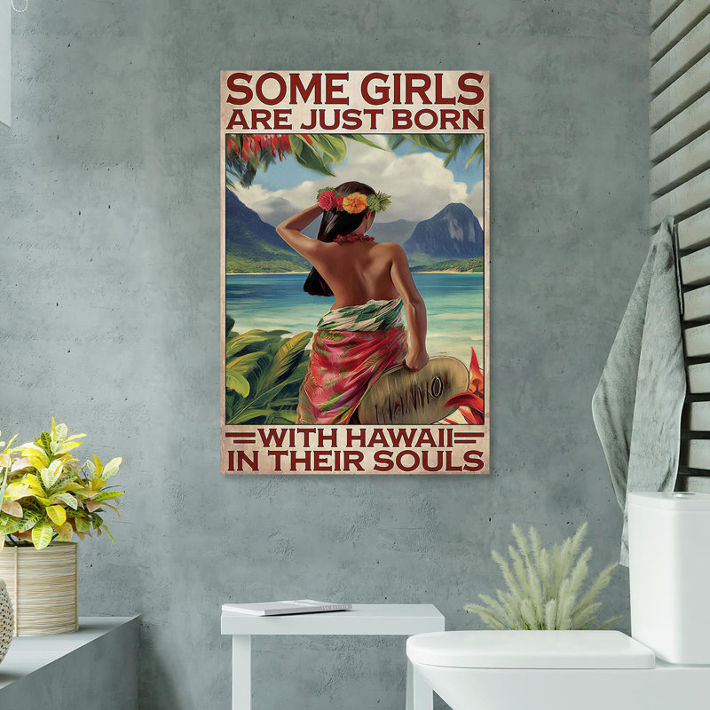 «Some Girls Are Just Born with Hawaii», impression sur toile tendue, L 24 po x H 36 po