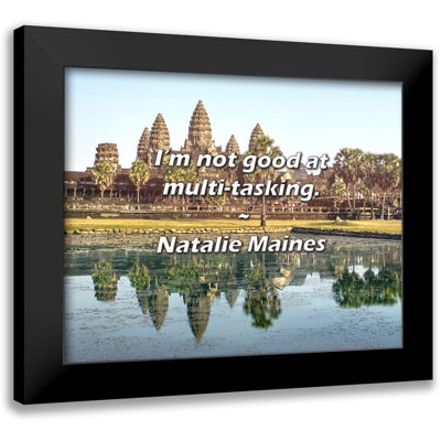 Natalie Maines Quote: I’m not good at multi-tasking.
