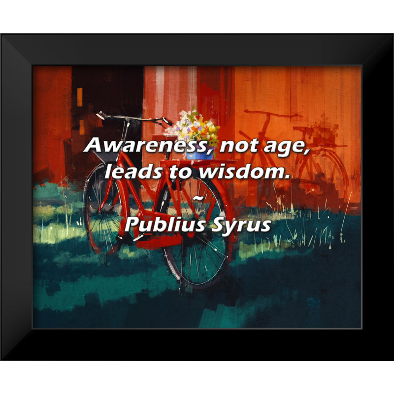 Citation de Publius Syrus: La sensibilisation, pas l'âge, conduit à la sagesse.