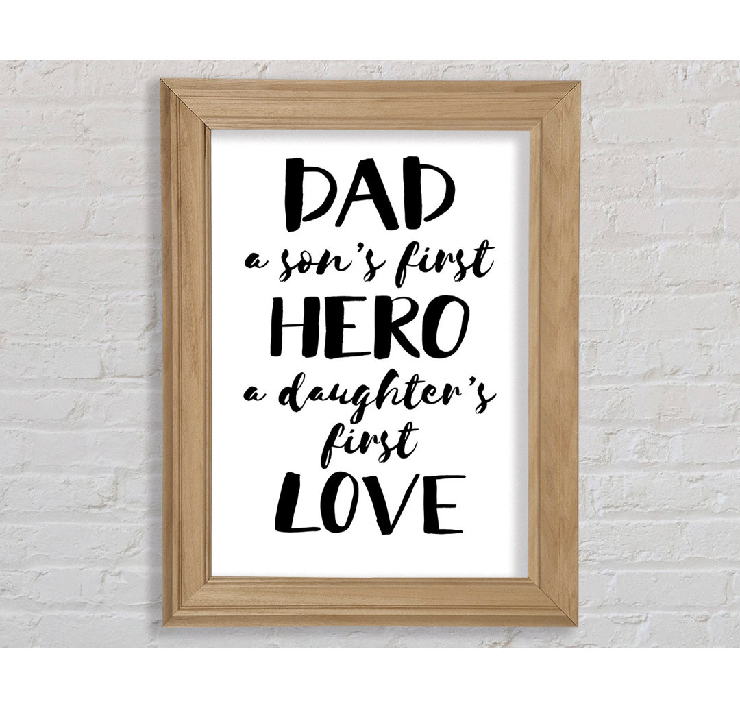 Gerahmtes Poster Dad Sons First Hero Daughters First Love