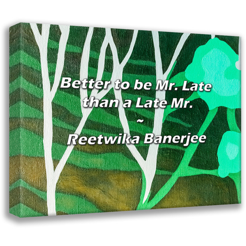 Reetwika Banerjee Citation: «Better to be Mr. Late», H 20 po x l 24 po