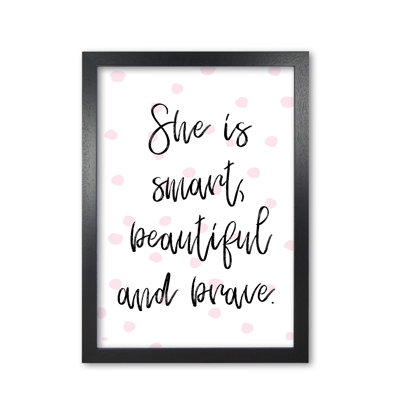 She Is Smart Beautiful And Brave - Print