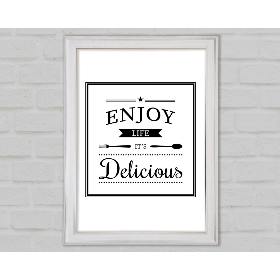 Enjoy Life It's Delicious Gerahmter Druck Wandkunst