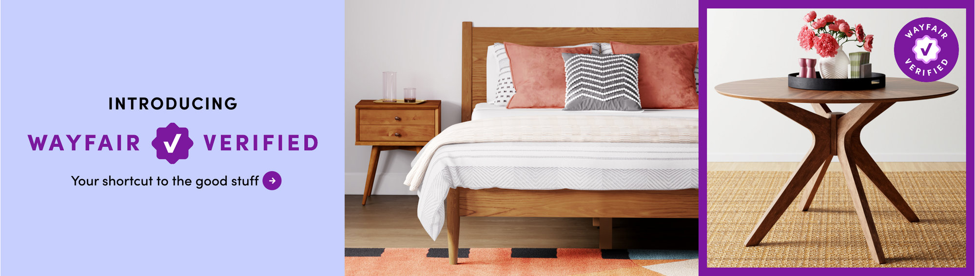 Wayfair Verified. Your shortcut to the good stuff