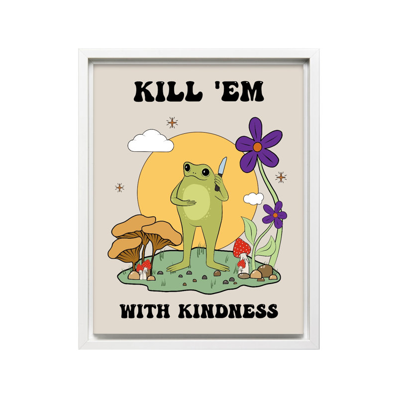 Kill Them With Kindness No2, Canvas, White Framed, 16"H x 20"W