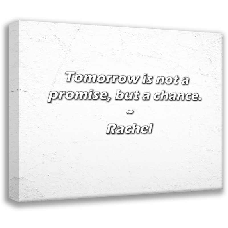 Citation artistique «Demain n'est pas une promesse, mais une chance». Toile tendue par Rachel