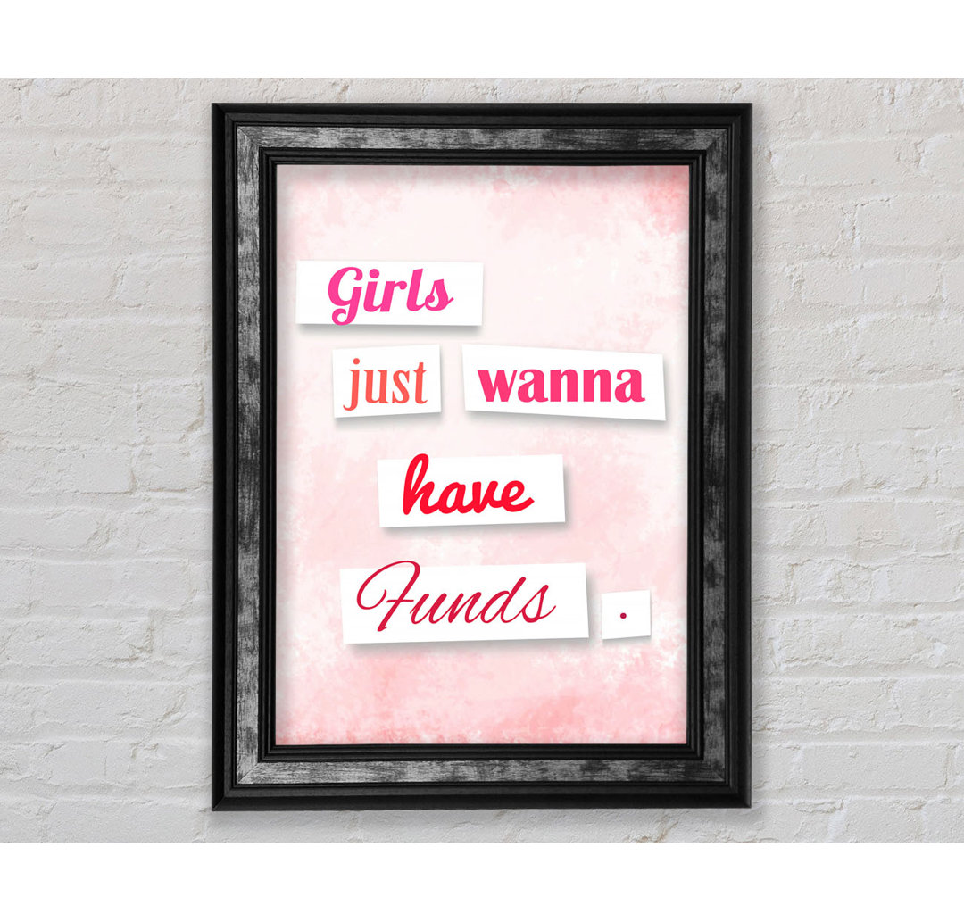 Girls Just Wanna Have Funds - Single Picture Frame Typography