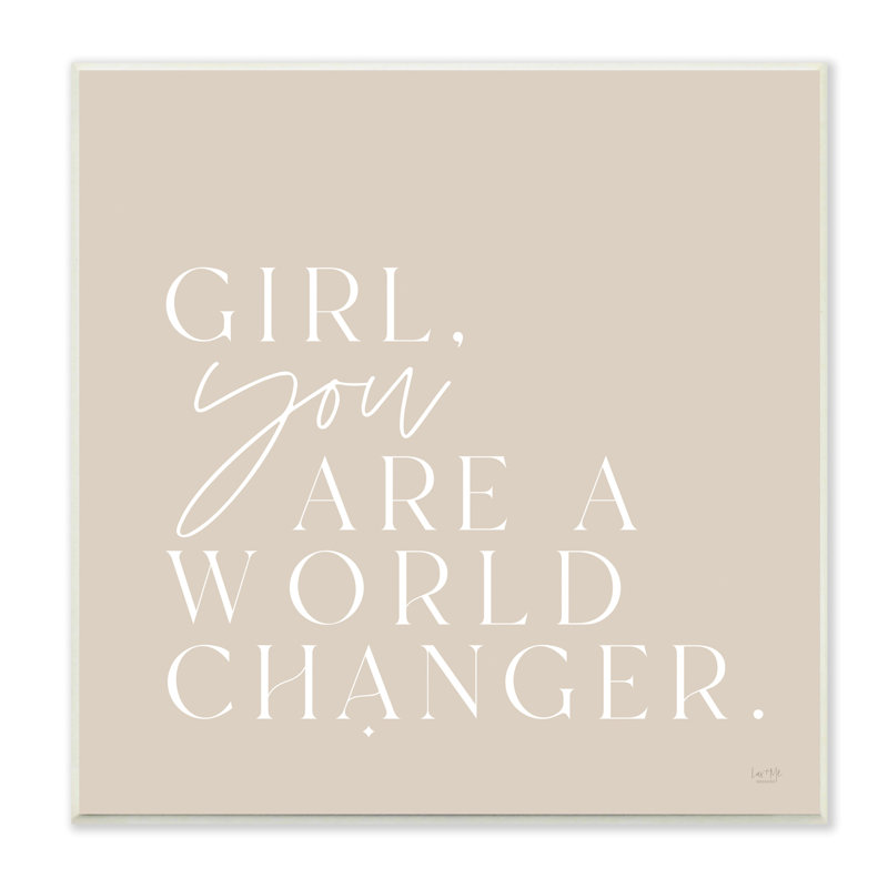 «Girl You Are A World Changer», H 12 po x l 12 po, Plaque murale