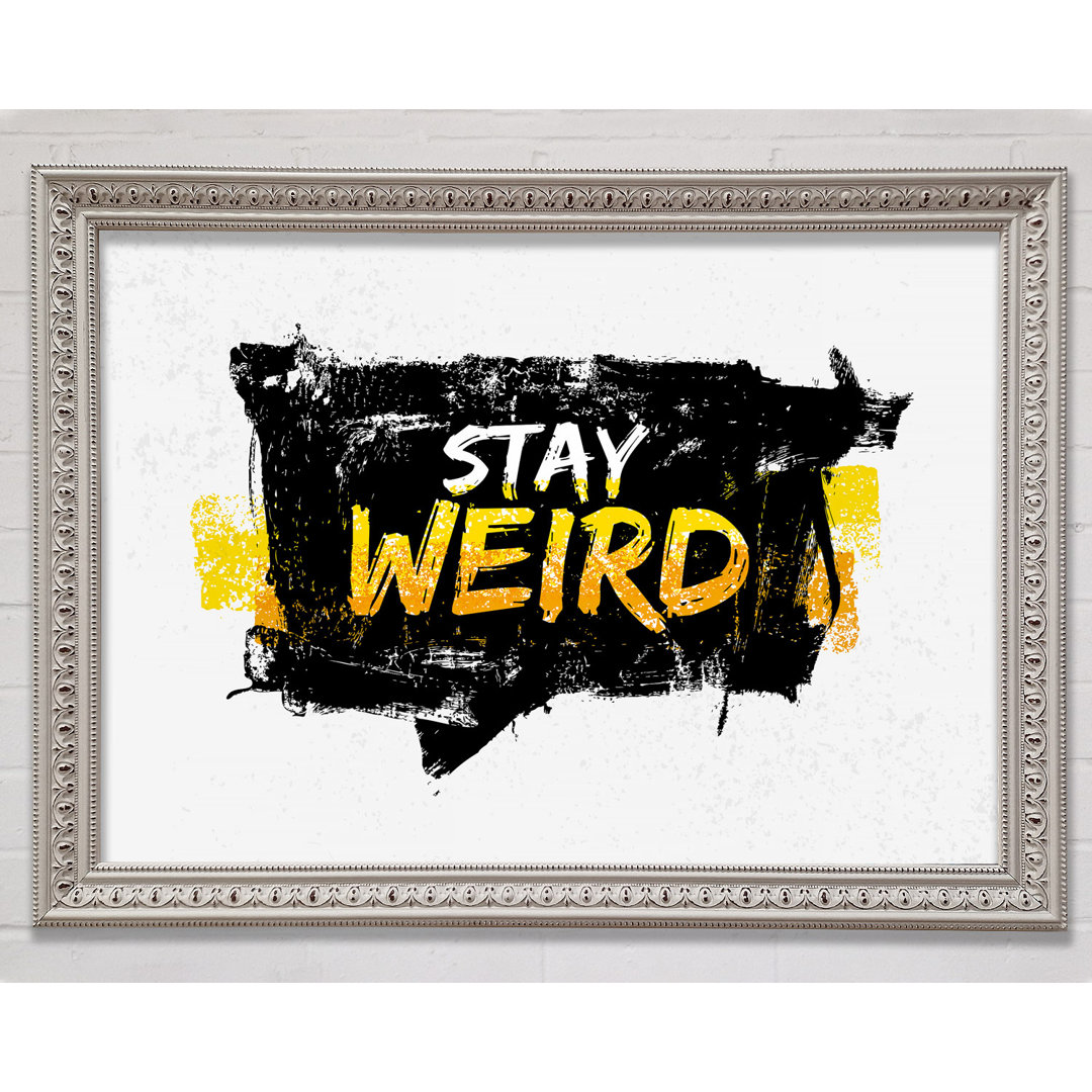 Stay Weird - Einzelne Bilderrahmen Kunstdrucke