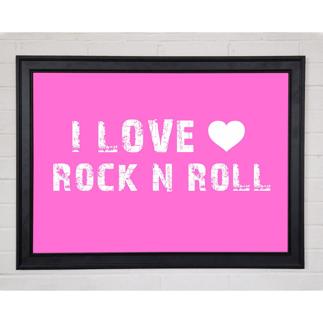 Musik Zitat I Love Rock N Roll Vivid Pink Gerahmter Druck 10242