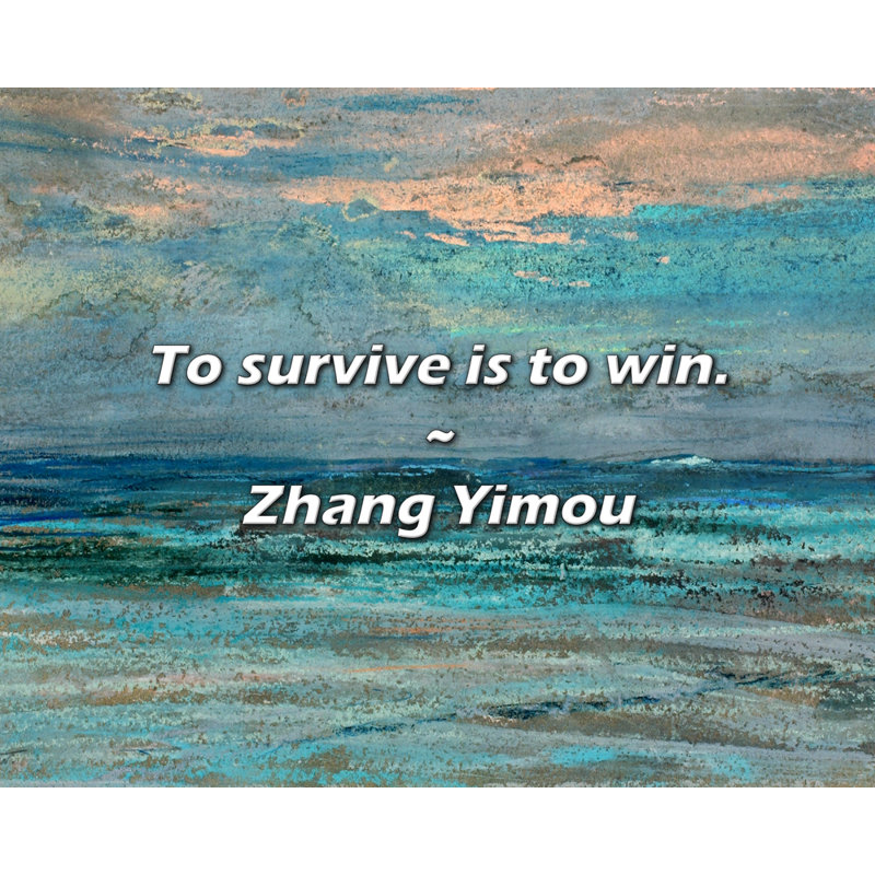 Citation de zhang Yimou: «Survivre, c'est gagner.