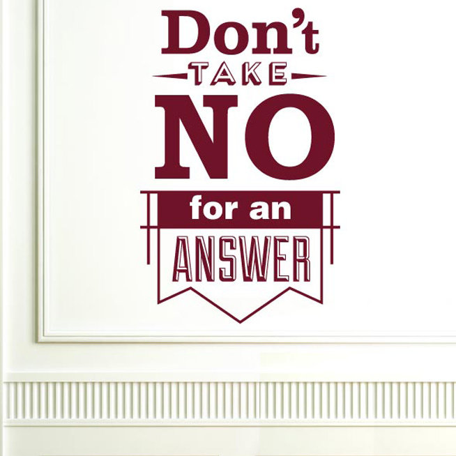 Dont Take No For An Answer Wall Sticker