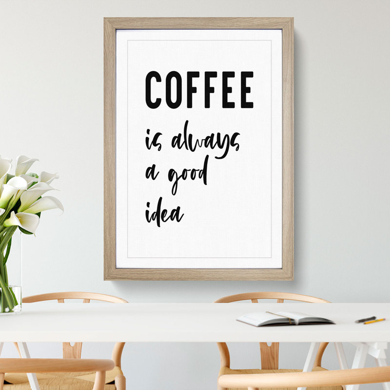 Coffee Is Always a Good Idea - Picture Frame Typography, Oak, 90cm H x 65cm W x 2cm D