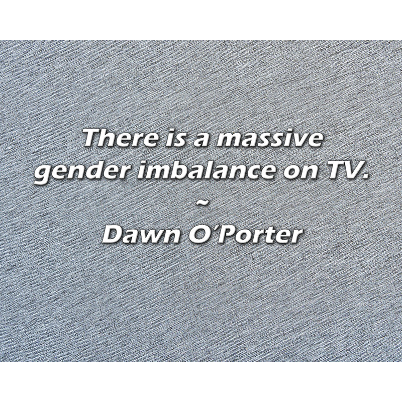 Citation artistique «Il y a un déséquilibre entre les hommes et les femmes à la télévision». Toile tendue par Dawn O'Porter Gallery