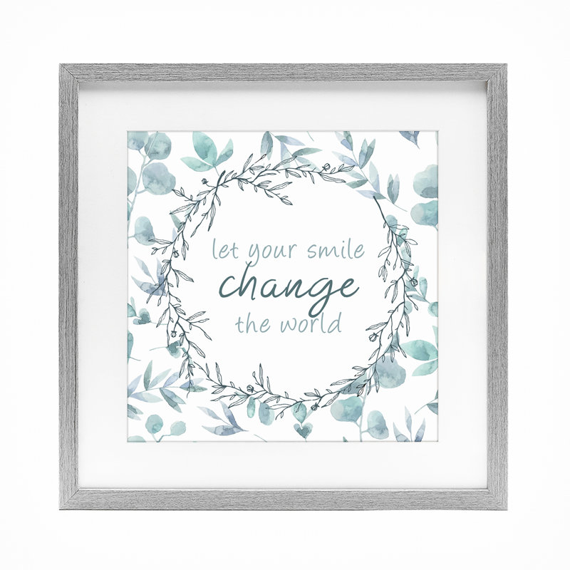 «Smile change the world», reproduction sous verre encadrée, conception de Kim Allen, H 13 po x l 13 po