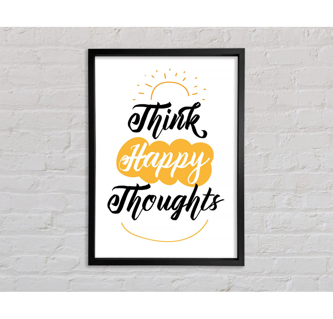 Think Happy Thoughts - Drucken