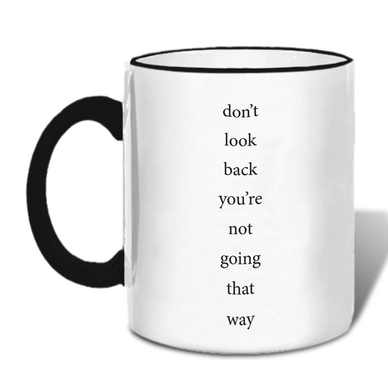 Don't Look Back You Are Not Going That Way Coffee Mug