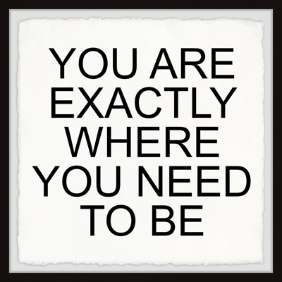 Where You Need to Be II - Picture Frame Textual Art Print on Paper