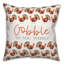 Coussin décoratif Gobble Til You Wobble
