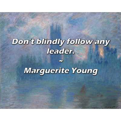 Artsy Quote "Don’t blindly follow any leader." By Marguerite Young Gallery Wrapped Canvas
