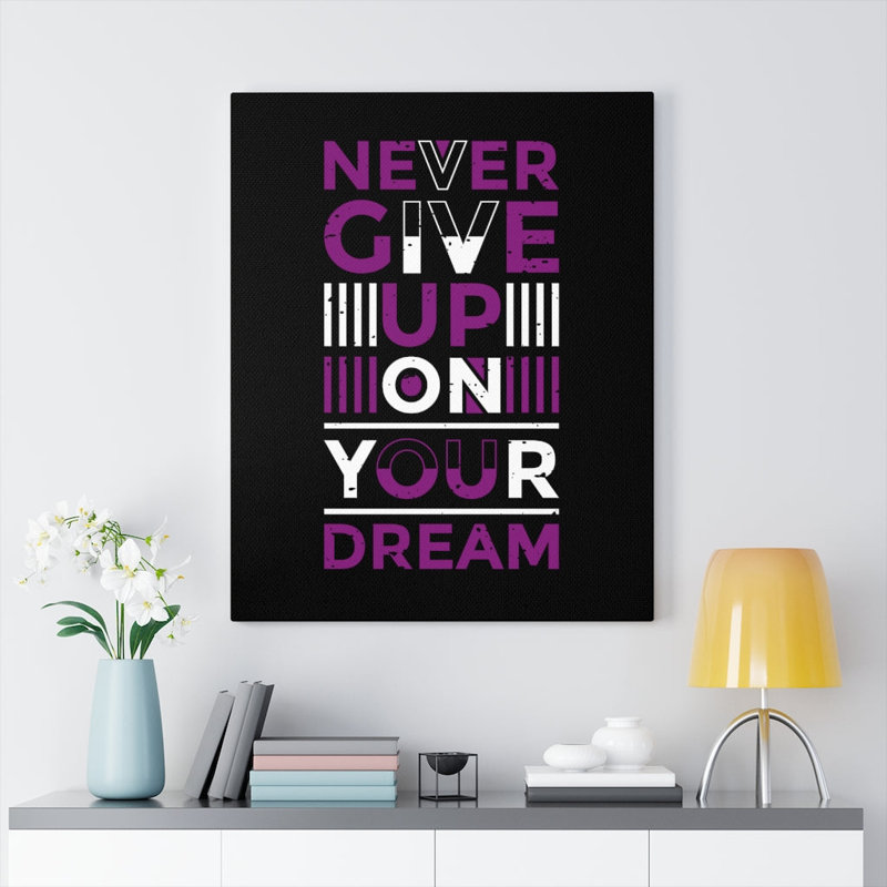 Never Give Up On Your Dream - Wrapped Canvas Print