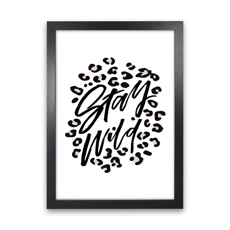 Stay Wild - Print, Black Frame, 63.4cm H x 46cm W x 3cm D