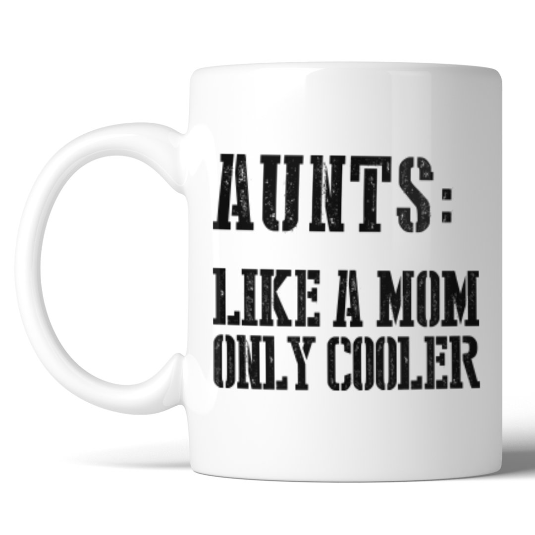Aunt Cooler Than Mom Coffee Mug 365 Printing Inc