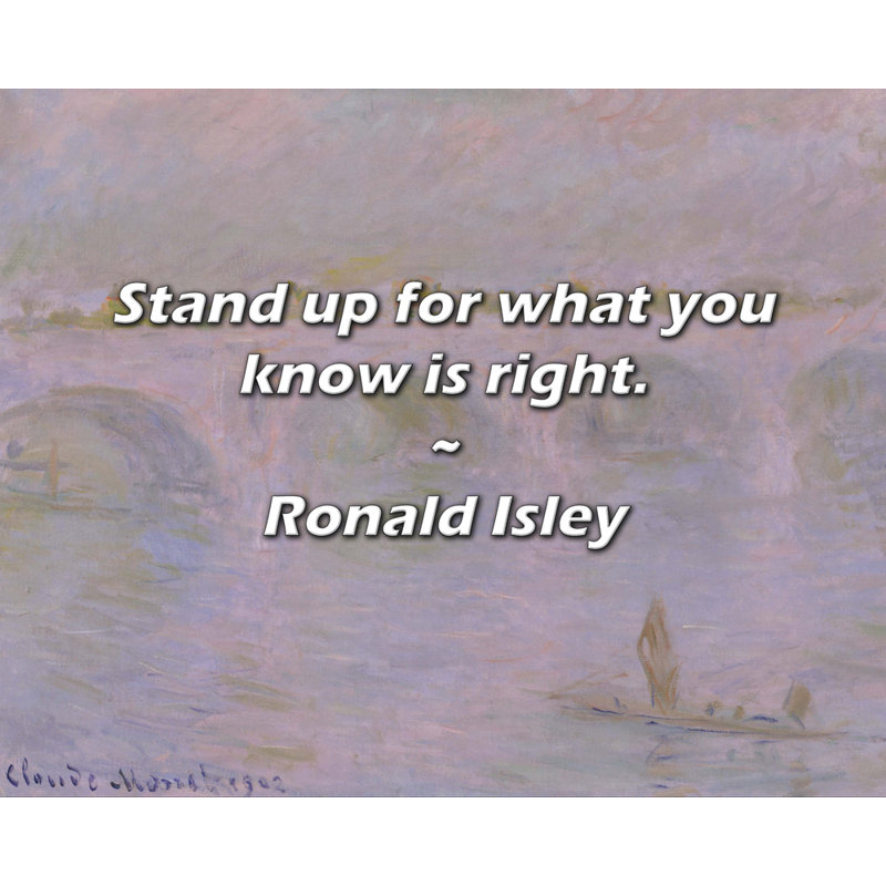 Citation artistique «Défendez ce que vous savez être juste». Toile tendue par Ronald Isley, H 28 po x l 40 po
