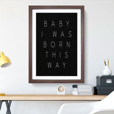 I Was Born This Way - Picture Frame Typography
