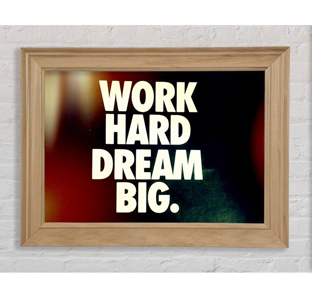 Wernersville Motivational Quote Work Hard Dream Big Framed Print Wall Art