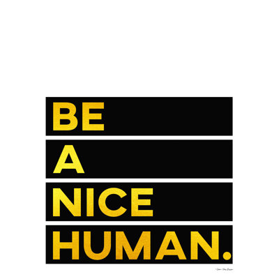 " Be A Nice Human "