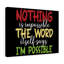 Nothing Is Impossible - Wrapped Canvas Print
