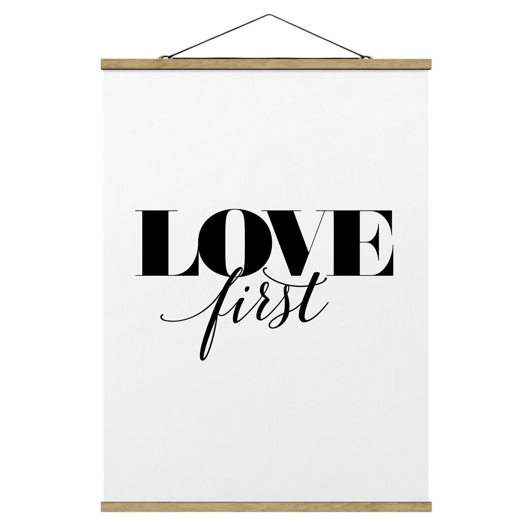 Stoffbild Mit Posterleisten - Love First - Hochformat 4:3